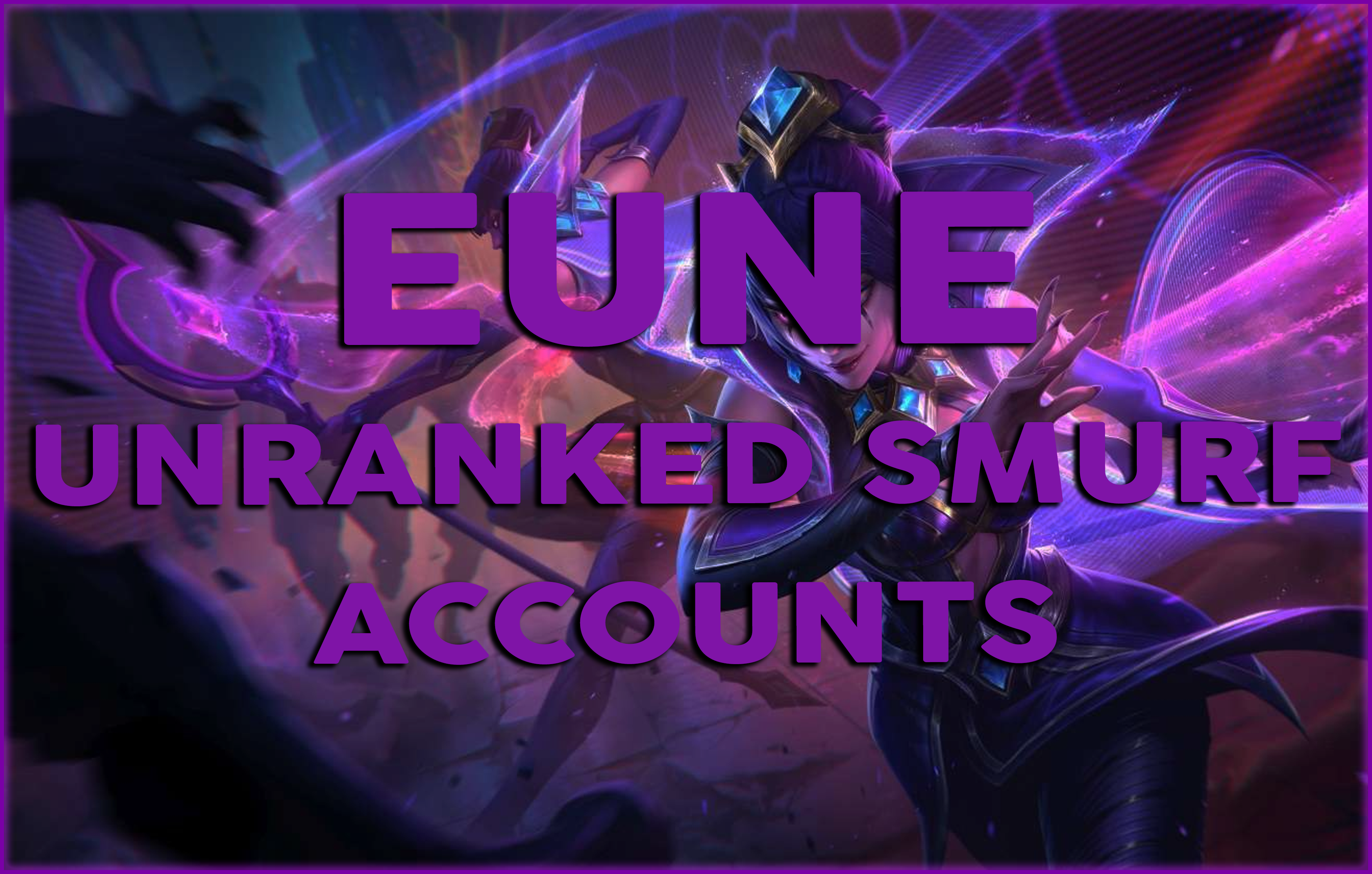 Buy LoL Unranked EUW & EUNE Smurfs - League of Legends Accounts