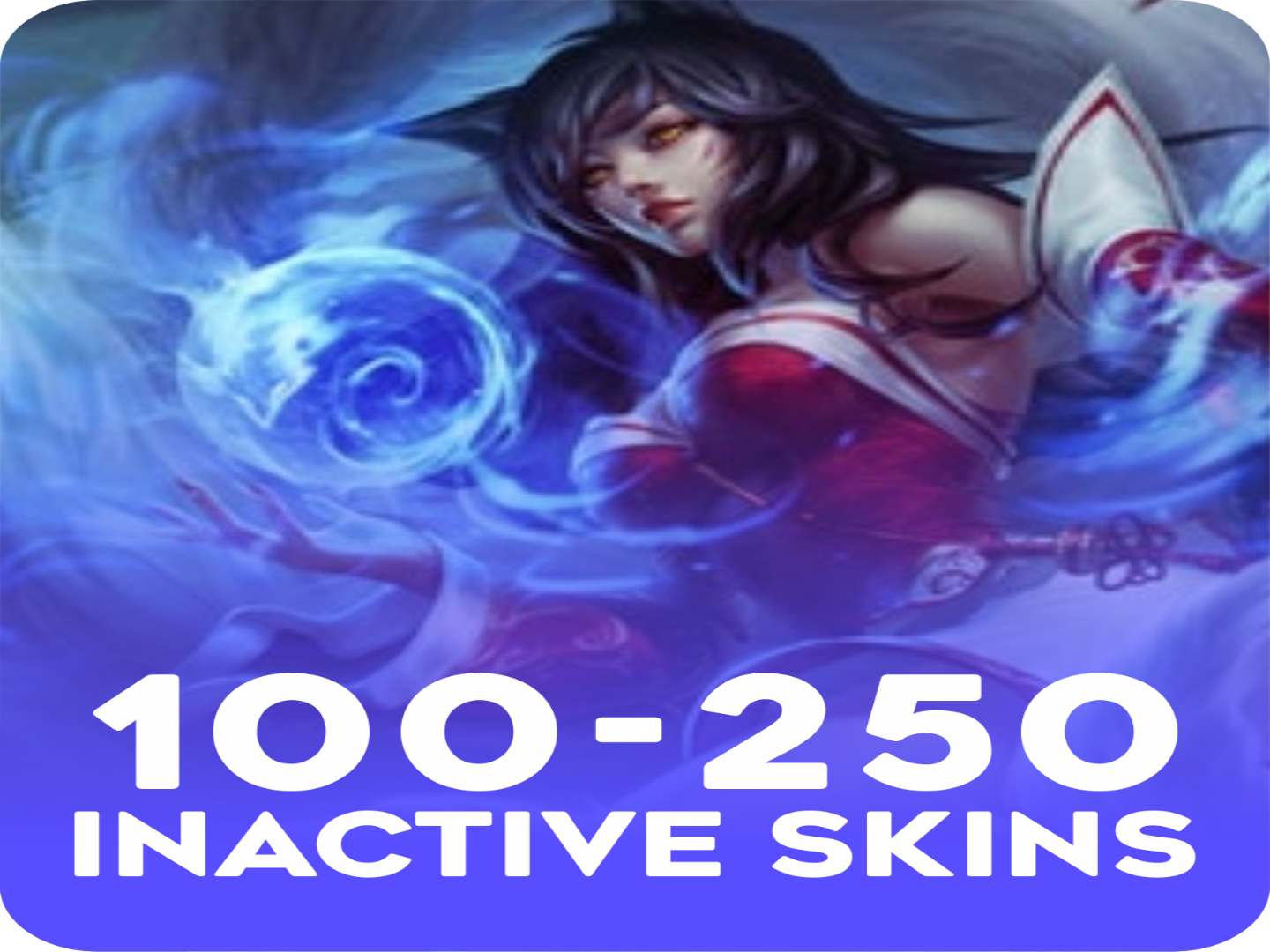 Inactive 100-250 skins Account