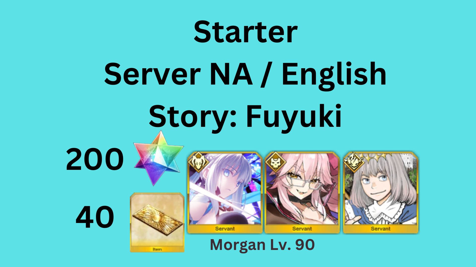 [NA] Starter Morgan Lv. 80/90 + Koyanskaya of Light + Oberon + 200 SQ + 40 Tickets