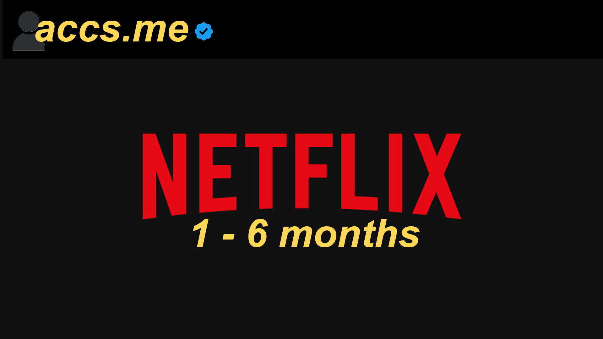 Netflix Accounts [1 - 6 Months]