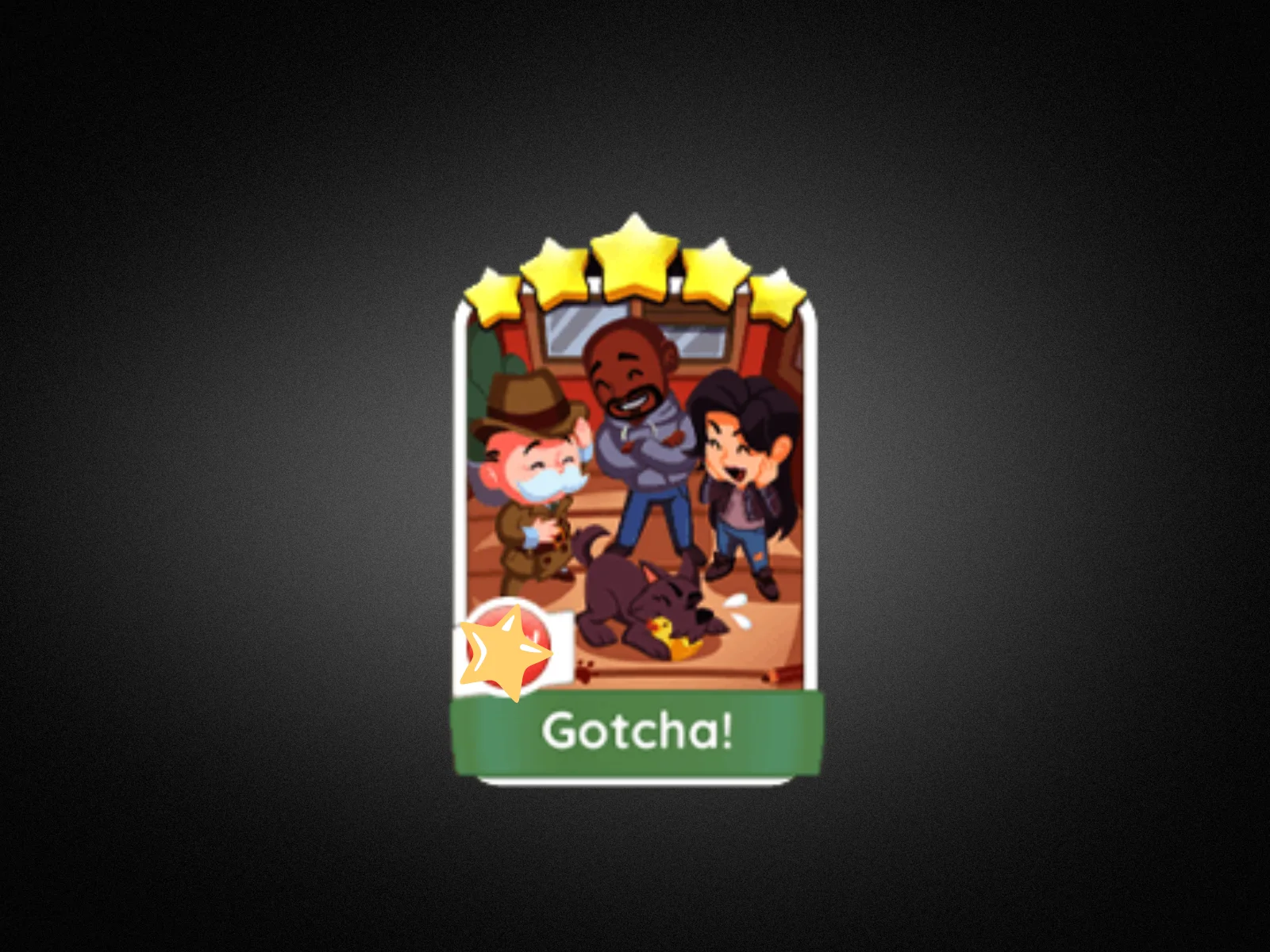 Gotcha!  - Monopoly Go (FAST DELIVERY)- SET 13