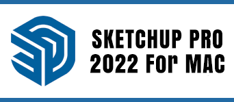 Ske‍tch‍Up Pr‍o 2022 For Mac