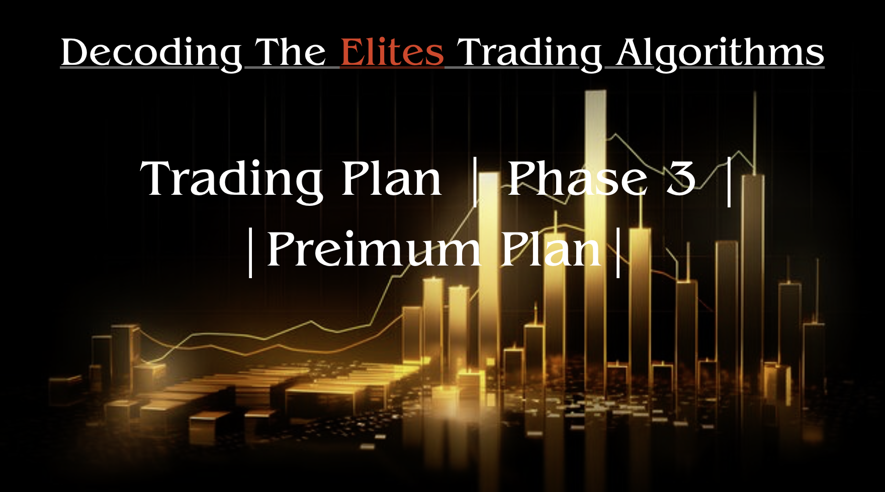 Forex Trading Plan - (Phase 3) Decoding The Elites Trading Algorithms