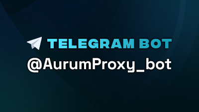 Telegram Bot: @AurumProxy_bot