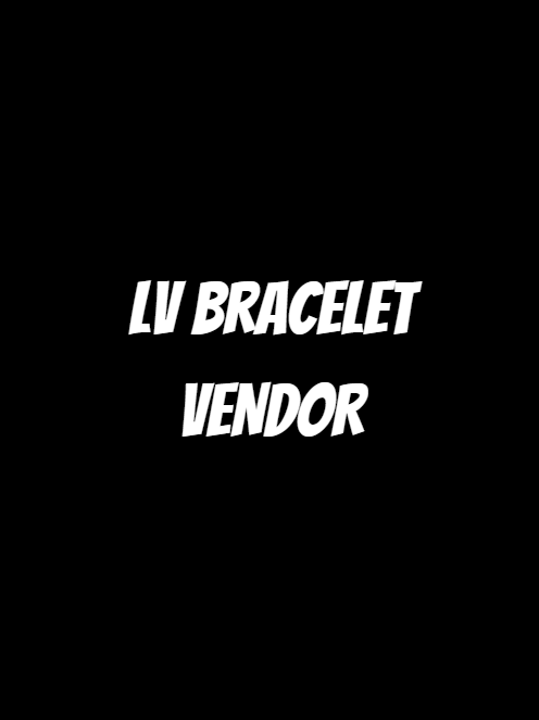 LV Bracelet Vendor