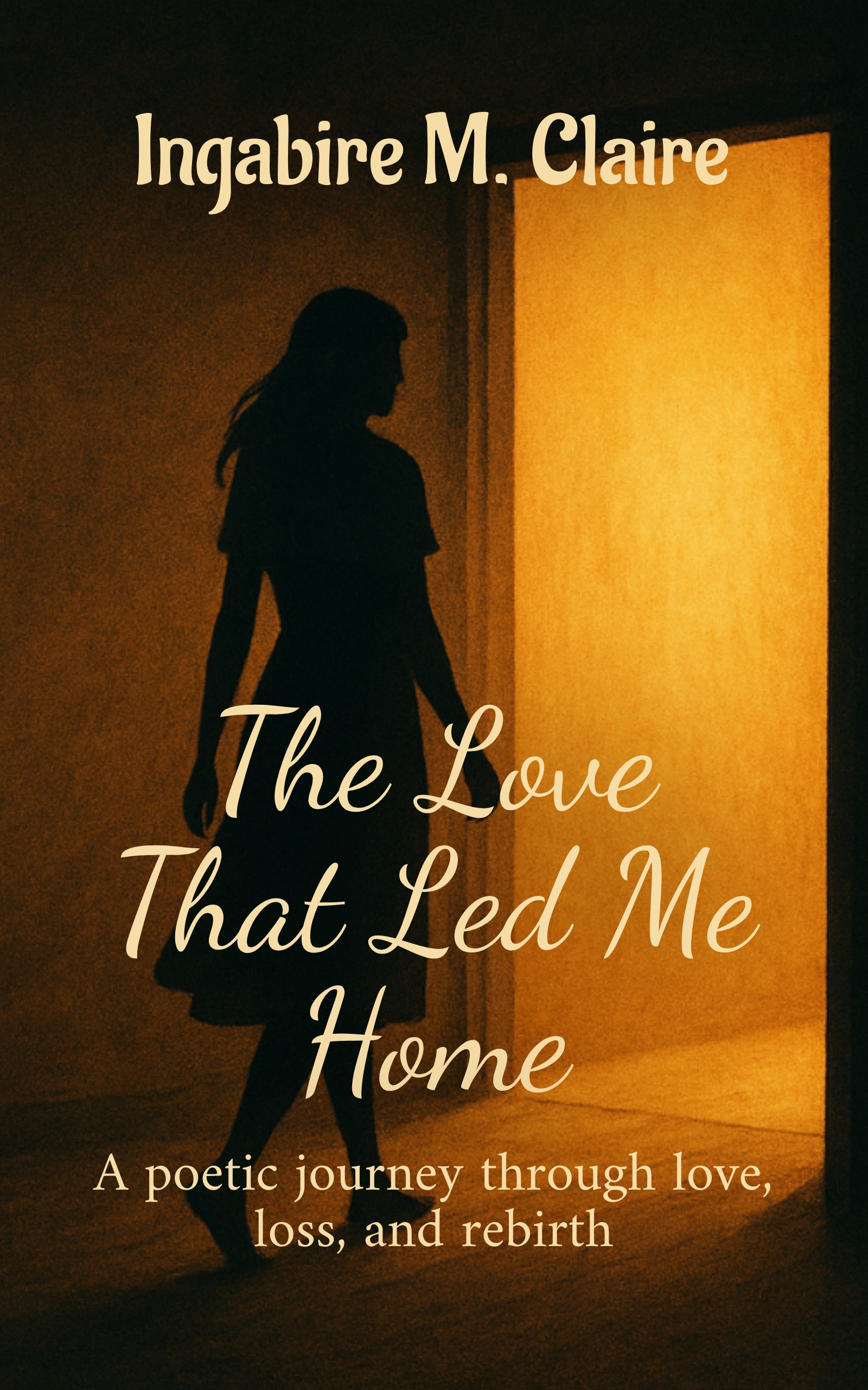 The Love That Led Me Home by Ingabire M. Claire
