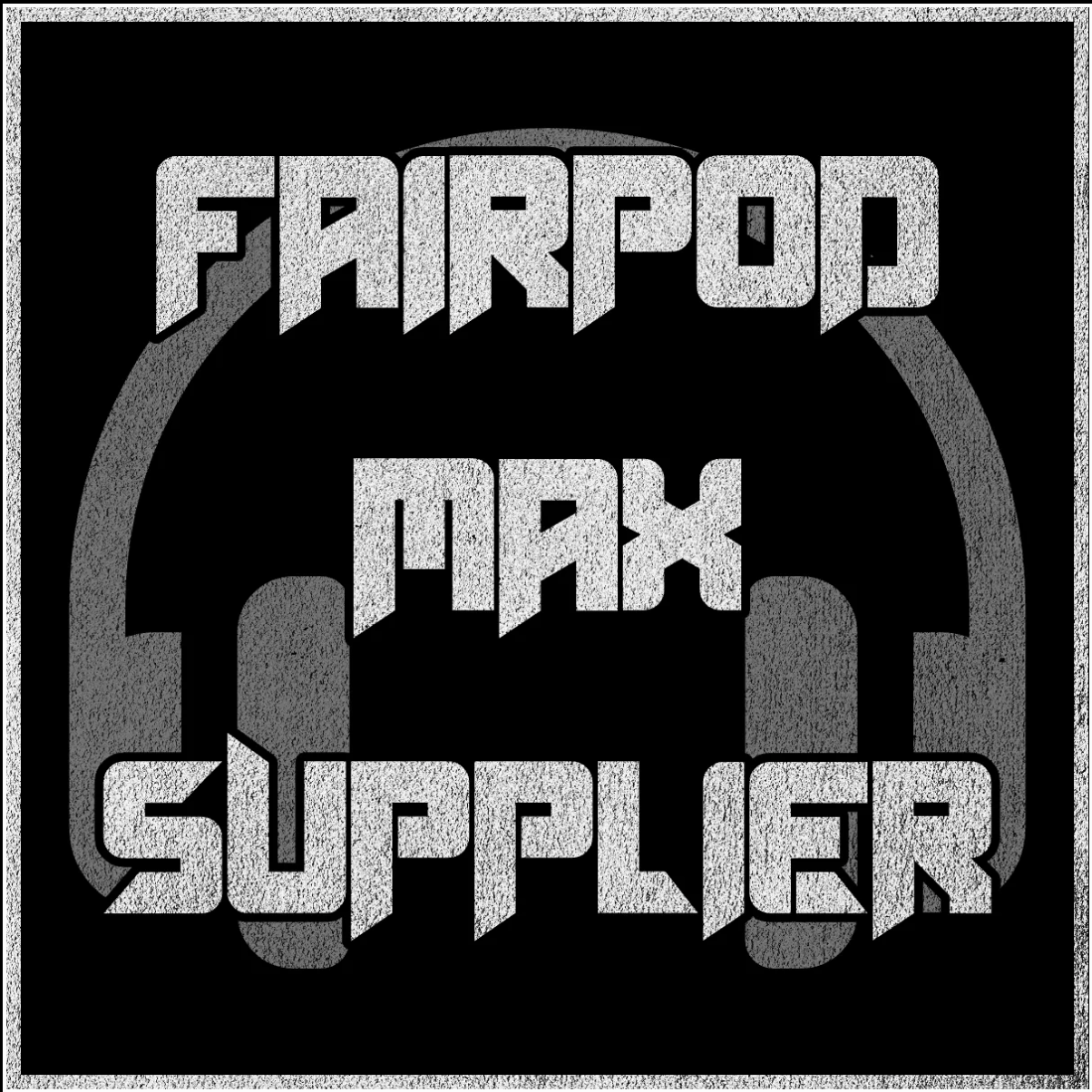 Fairpod Max Supplier