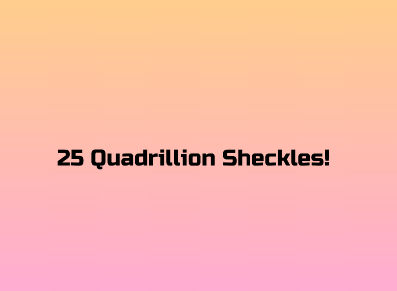 25 QT Sheckles!