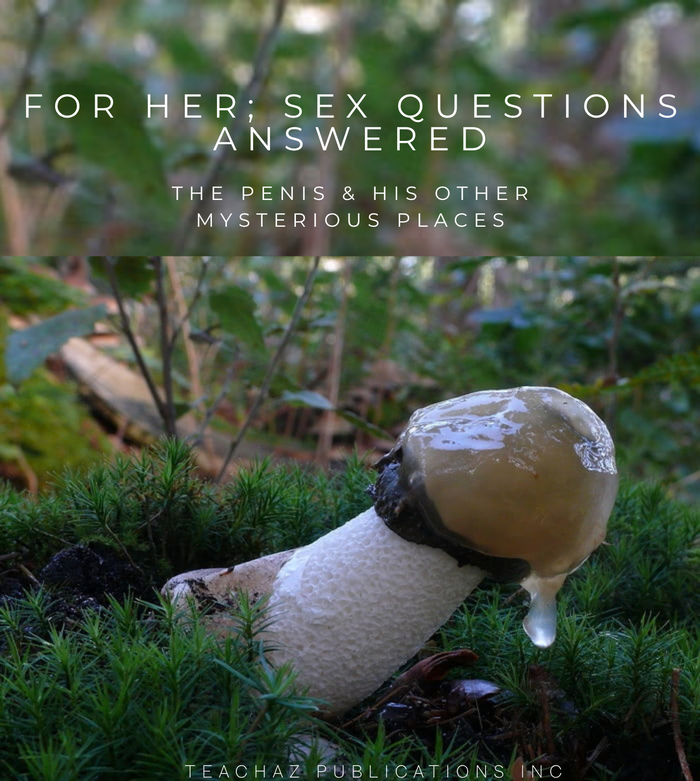 For Her; Sex Questions Answered - The Penis & His Other  Mysterious Places