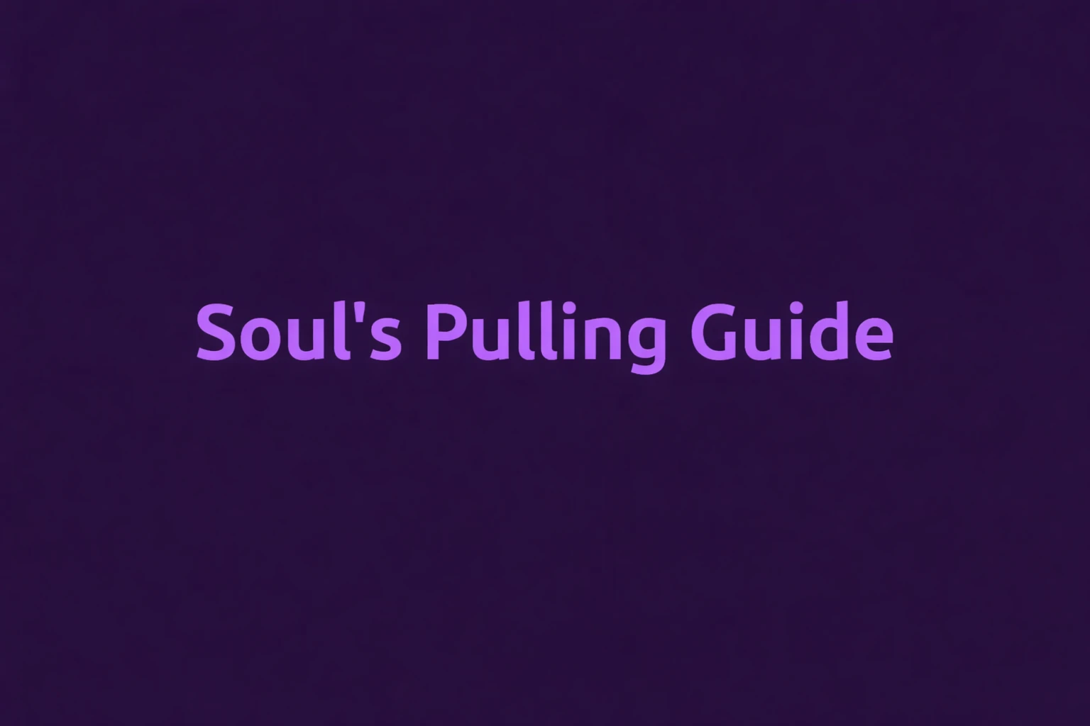 Xan’s/Soul’s Pulling Guide