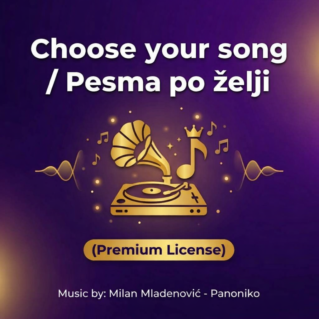 Choose your song / Pesma po zelji (Premium License)